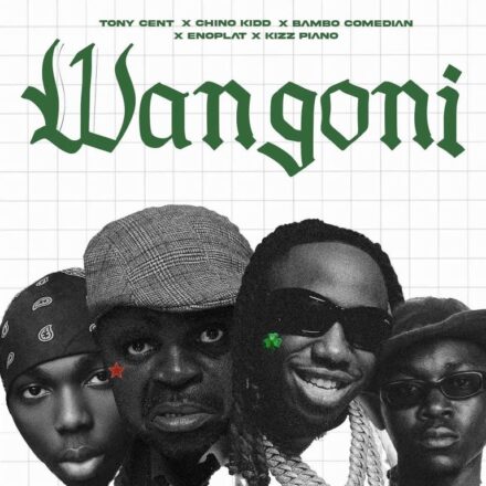 Tony Cent, Chino Kidd, Bambo Comedian Ft Enoplat & Kizz Piano – Wangon