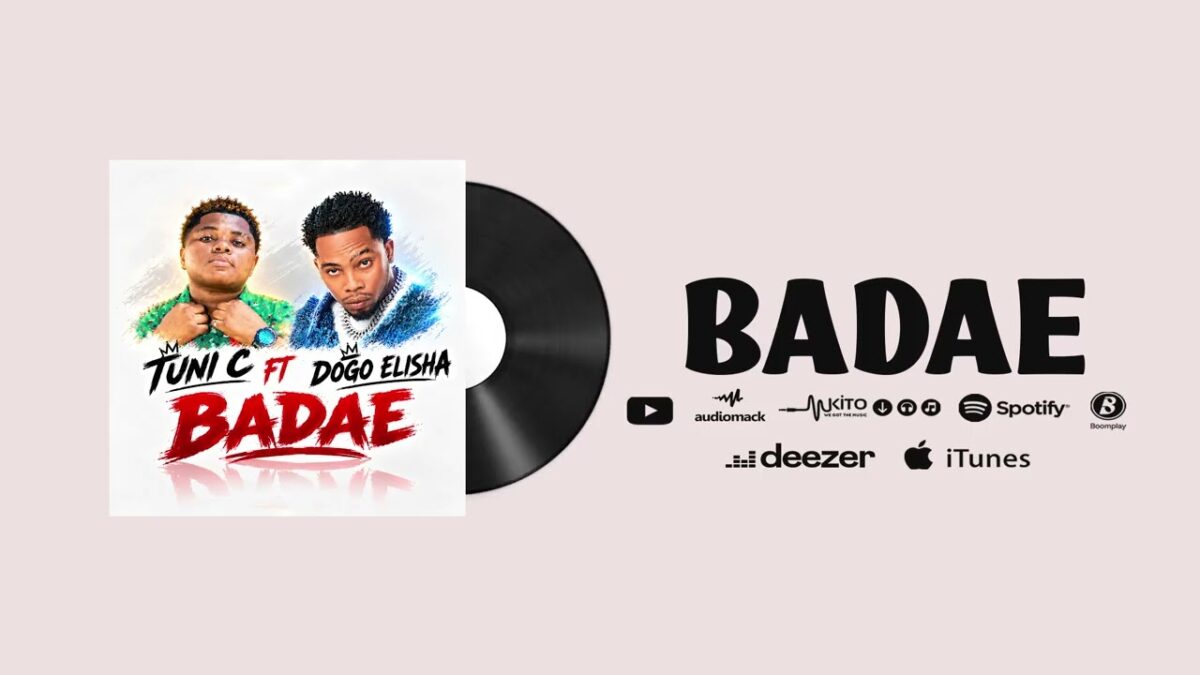 AUDIO | Tuni C Ft Dogo Elisha – Badae | Mp3 Download
