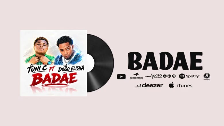 AUDIO | Tuni C Ft Dogo Elisha – Badae | Mp3 Download