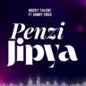 AUDIO | Mucky Talent Ft Sunny Voice – Penzi Jipya | Download